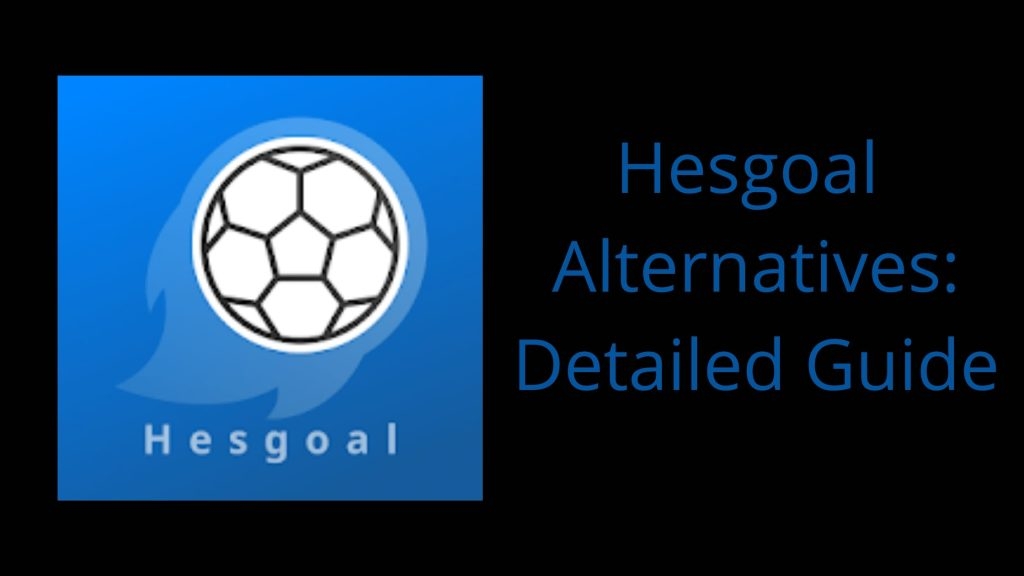 Top 10 Best HesGoal Alternatives for Binge-watching Sports