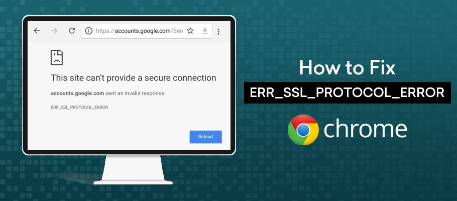 How to Fix the err_ssl_protocol_error on Google Chrome?