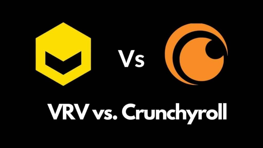 VRV Vs Crunchyroll - Which one is better?	