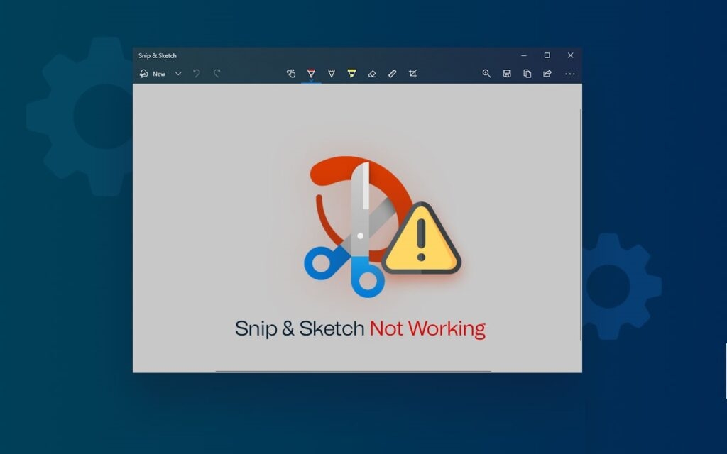 [Fixed]Snip and Sketch Not Working on Windows 11
