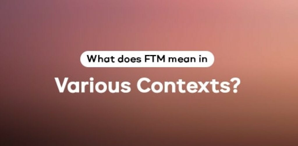 FTM Meaning  Everything you Need to Know About - 84