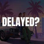 GTA 6 Delayed